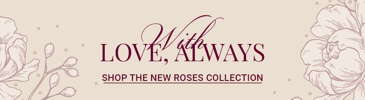 Elegant floral design featuring the phrase "With Love, Always" promoting a new rose collection.
