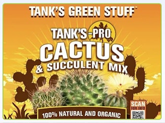 Tank's Green Stuff - Tank's-Pro Cactus & Succulent Mix