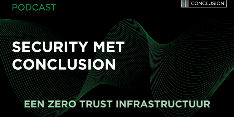 Security met Conclusion #1 - Een zero trust infrastructuur