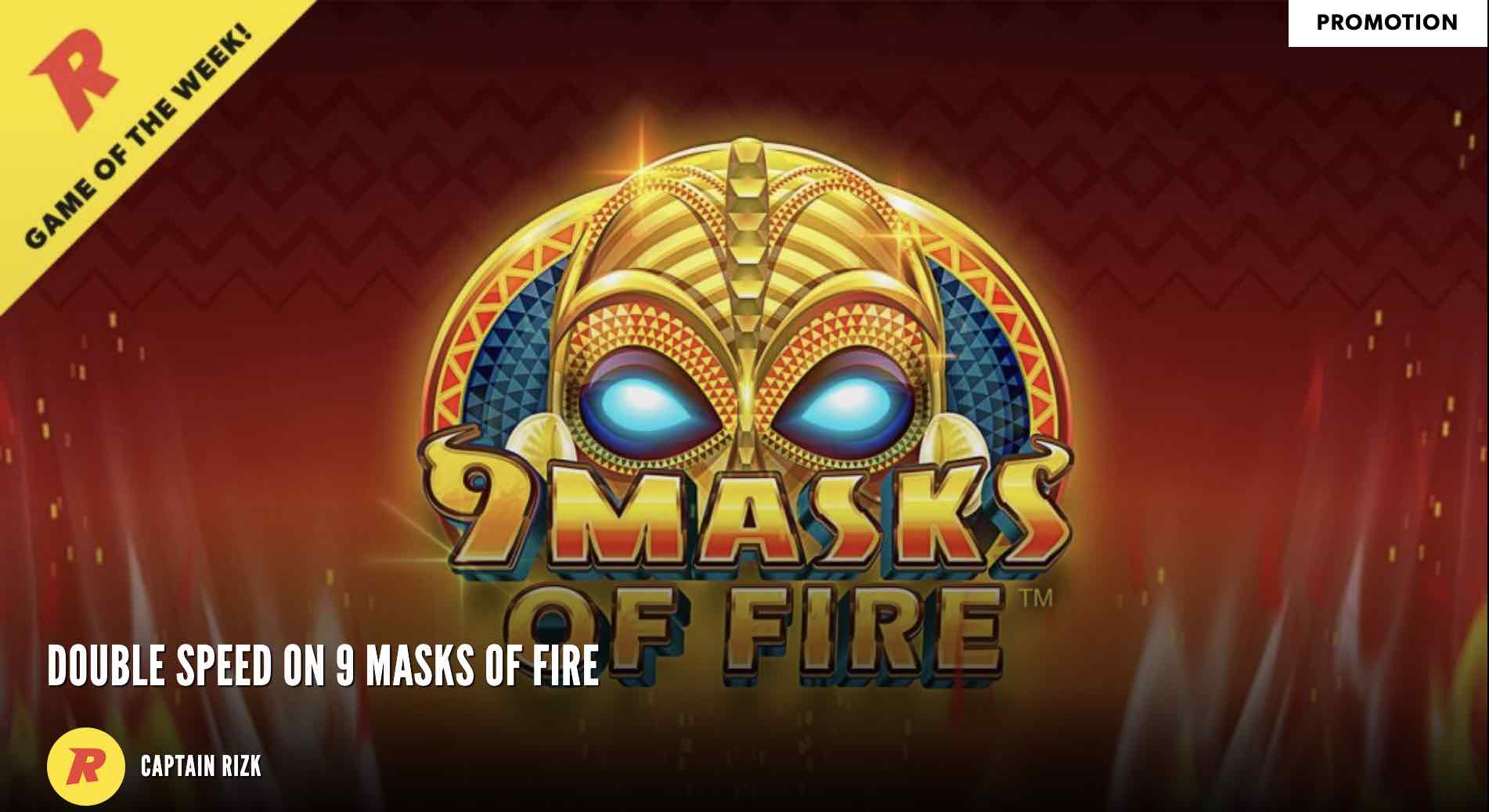 Rizk Casino presenting 9 Masks of Fire at double speed