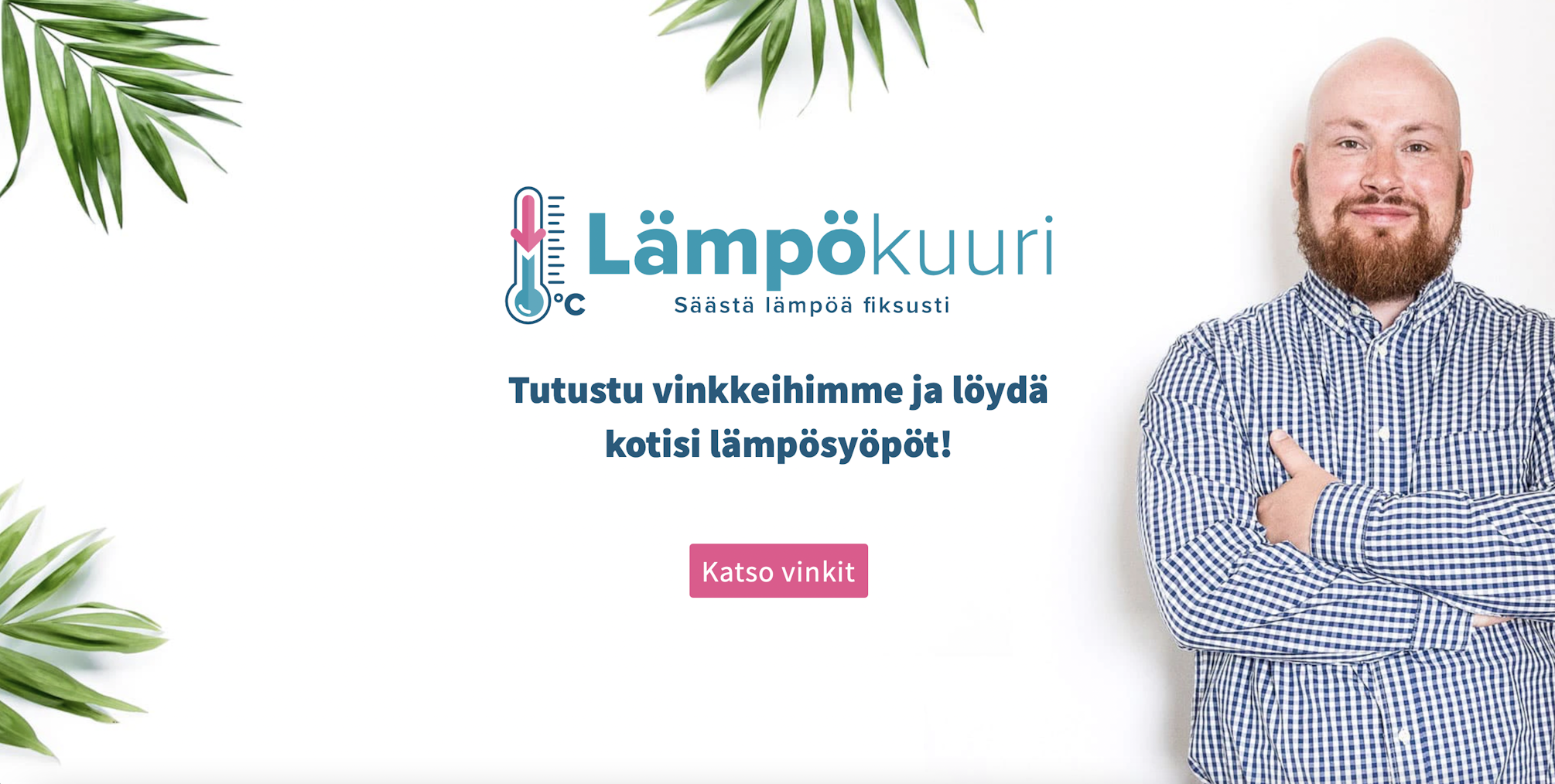 Tutustu Lämpökuurin vinkkeihin ja löydä kotisi lämpösyöpöt