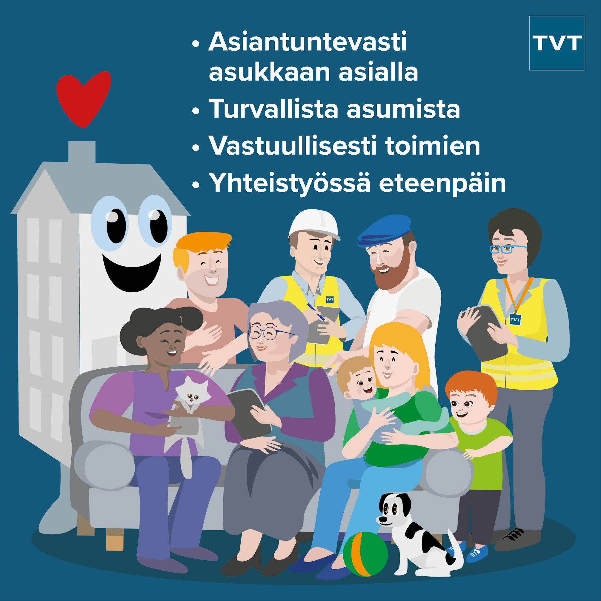 TVT Asuntojen uudet arvot ovat asiantuntevasti asukkaan asialla, turvallista asumista, vastuullisesti toimien ja yhteistyössä eteenpäin.