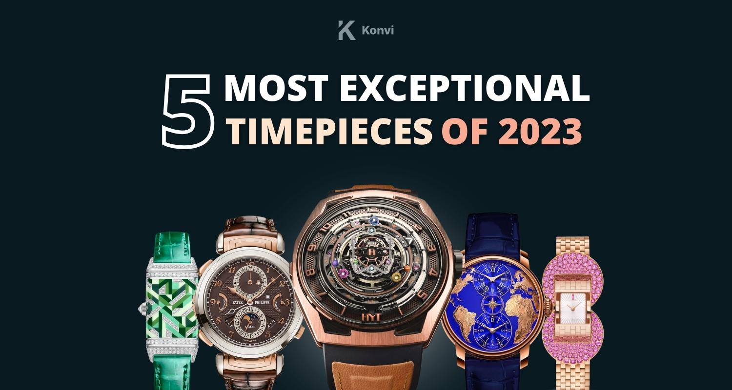 The 5 Most Exceptional Timepieces of 2023