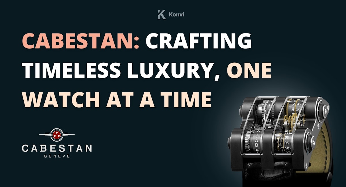 Cabestan: Crafting Timeless Luxury, One Watch at a Time