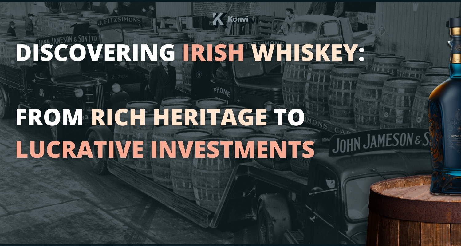 Discovering Irish Whiskey: From Rich Heritage to Lucrative Investments
