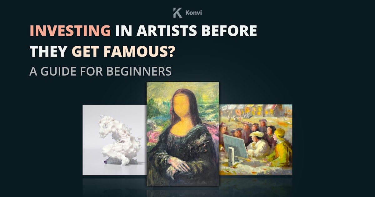 Investing in artists before they get famous? A guide for beginners