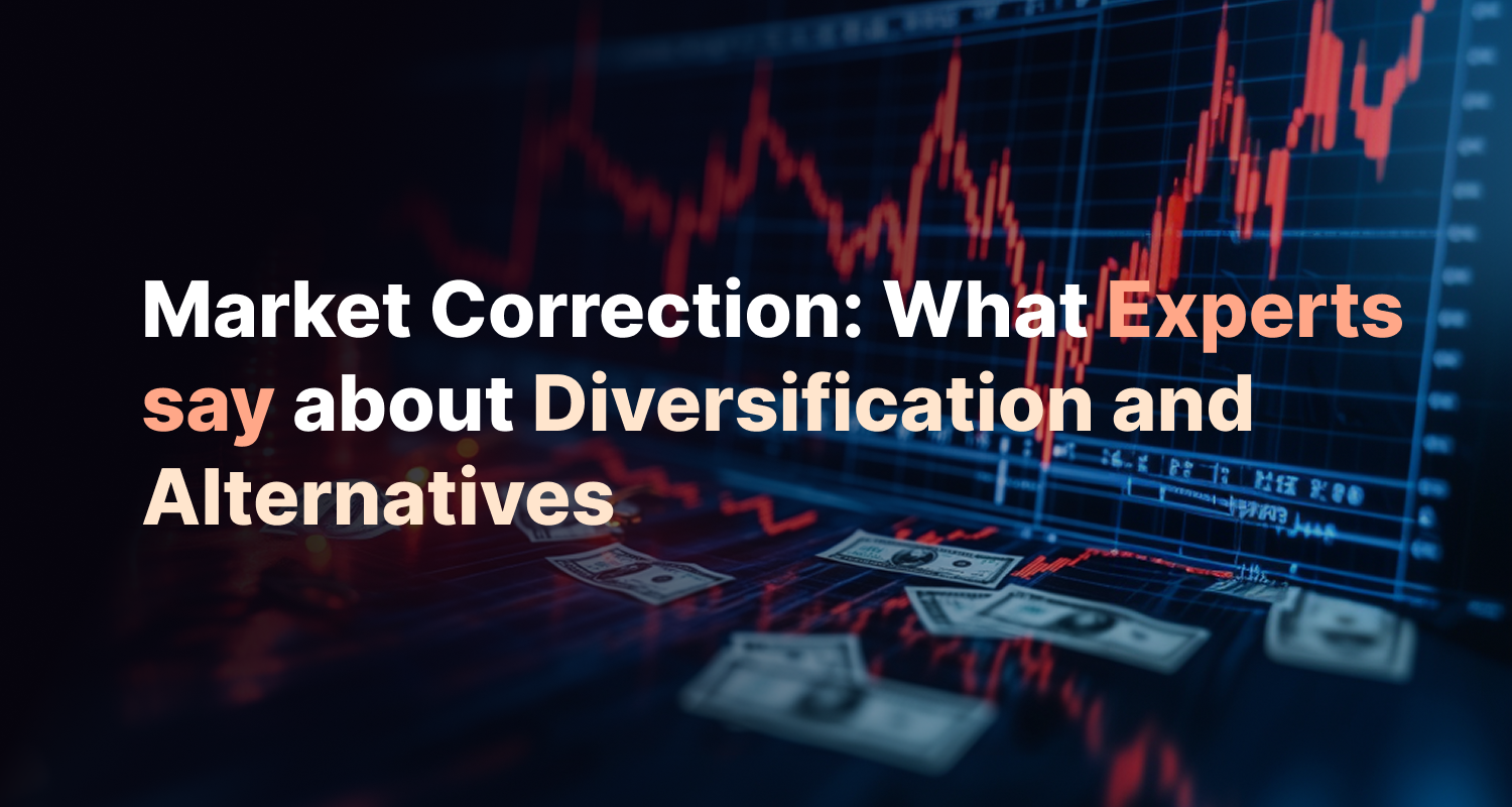 Market Correction: What Experts say about Diversification and Alternatives