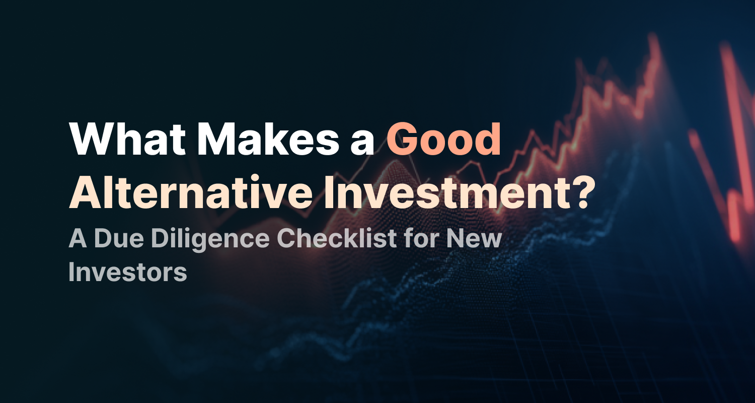 What Makes a Good Alternative Investment? A Due Diligence Checklist for New Investors