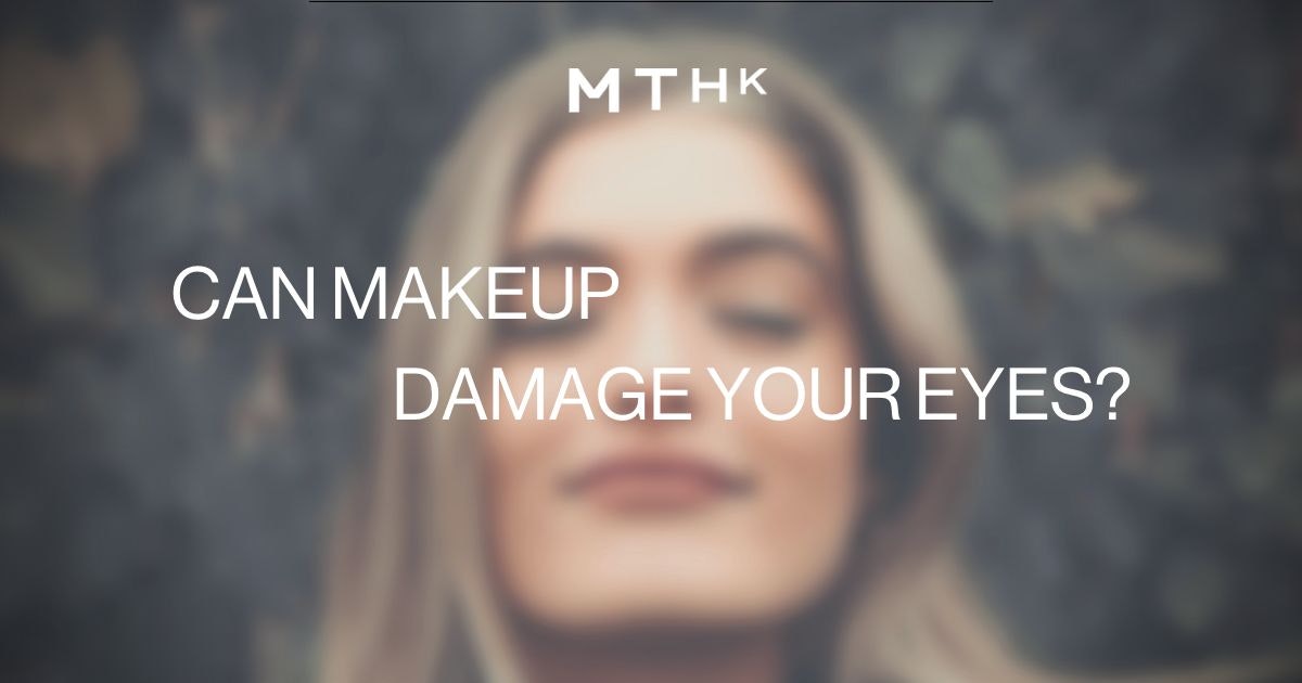 Can Makeup Damage Your Eyes? Expert Eye Care MTHK