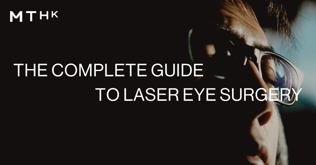 Your Complete Guide to Laser Eye Surgery LASIK MTHK