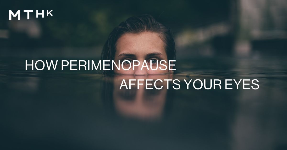 Eye Problems Caused by Perimenopause How To Manage Them