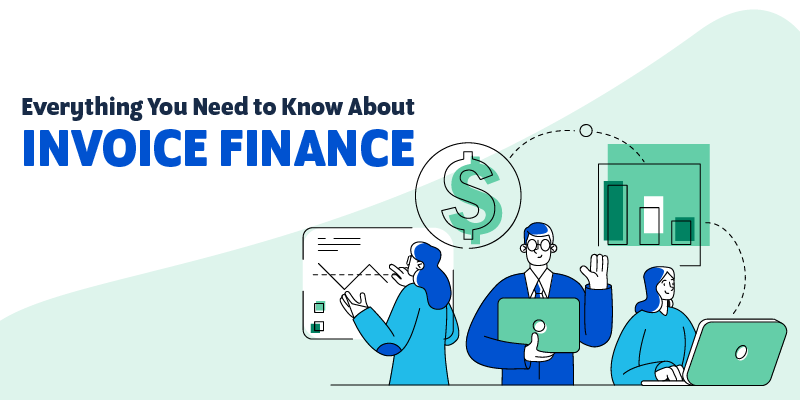 Everything You Need to Know About Invoice Finance