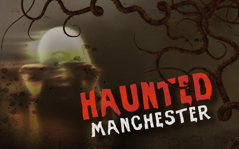 Haunted Manchester – Find out everything about the event