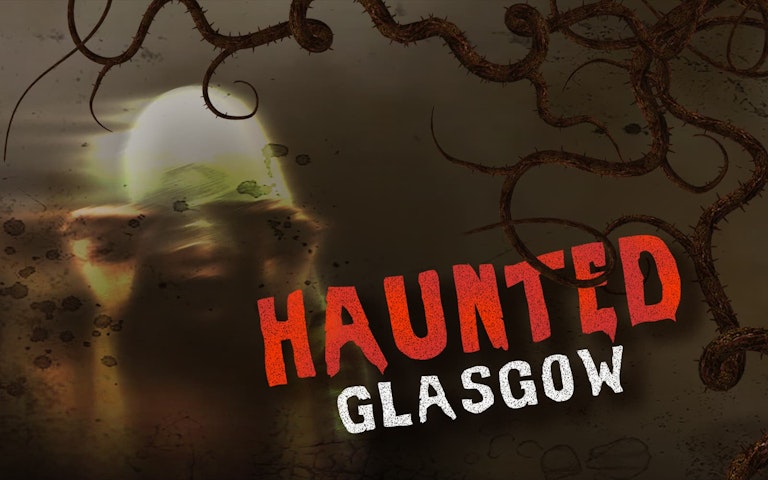 Haunted Glasgow – Find out everything about the event