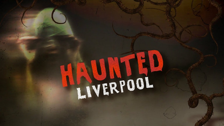 Haunted Liverpool – Find out everything about the event