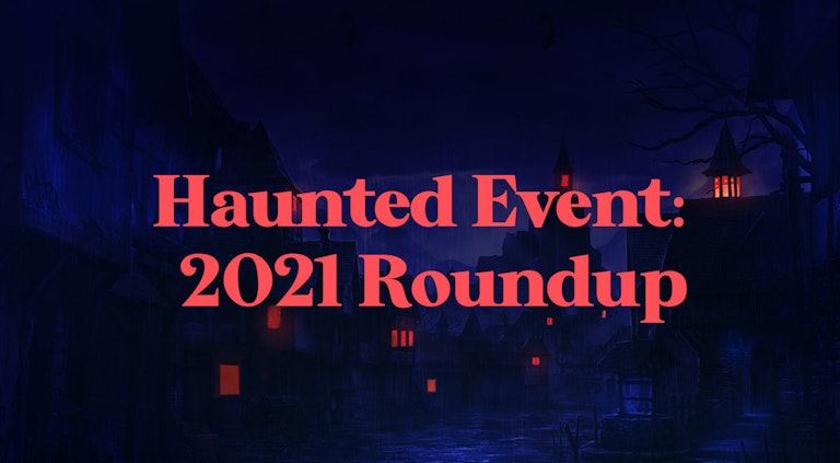 Haunted Event 2021 Roundup