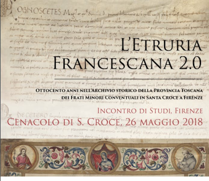 L'Etruria Francescana 2.0. Giornata di studi, Santa Croce, Cenacolo, maggio 2018