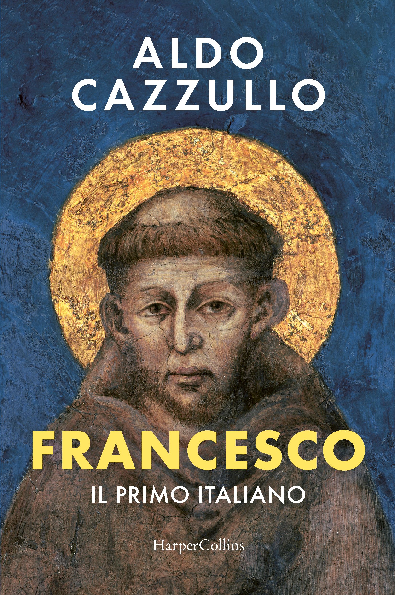 Francesco. Il primo italiano. Libro di Aldo Cazzullo