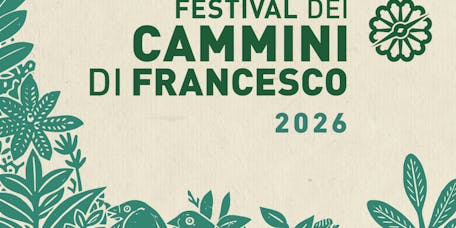 Festival dei Cammini di Francesco 2026 Festival dei Cammini di Francesco 2026