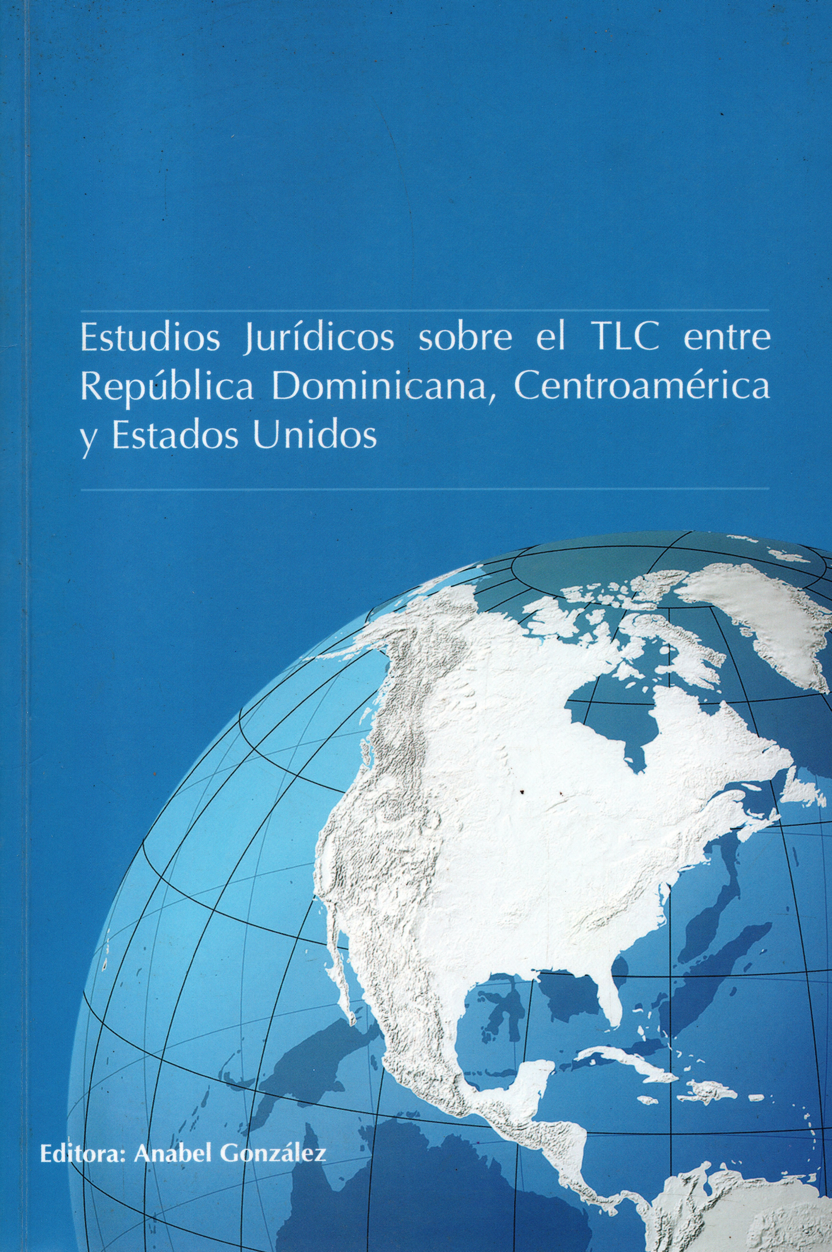 Estudios jurídicos sobre el TLC entre República Dominicana , Centroamérica y Estados Unidos.