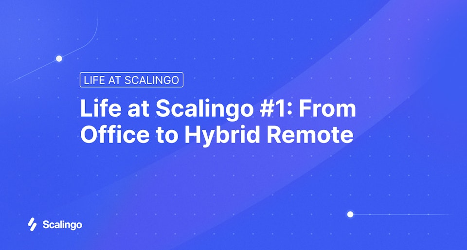 Life at Scalingo #1: From Office to Hybrid Remote