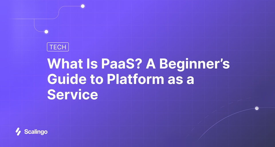 What is PaaS? A beginner's guide to Platform as a Service