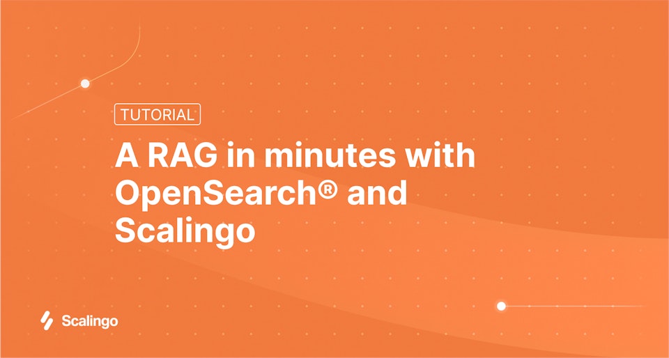 Tutorial : Build your RAG in minutes with OpenSearch® and Scalingo