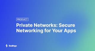 Private Networks Private Beta Is Now Available — Secure Networking for Your Apps