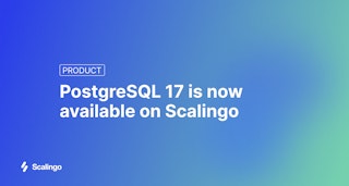 PostgreSQL 17 is now available on Scalingo: faster and just as easy to upgrade