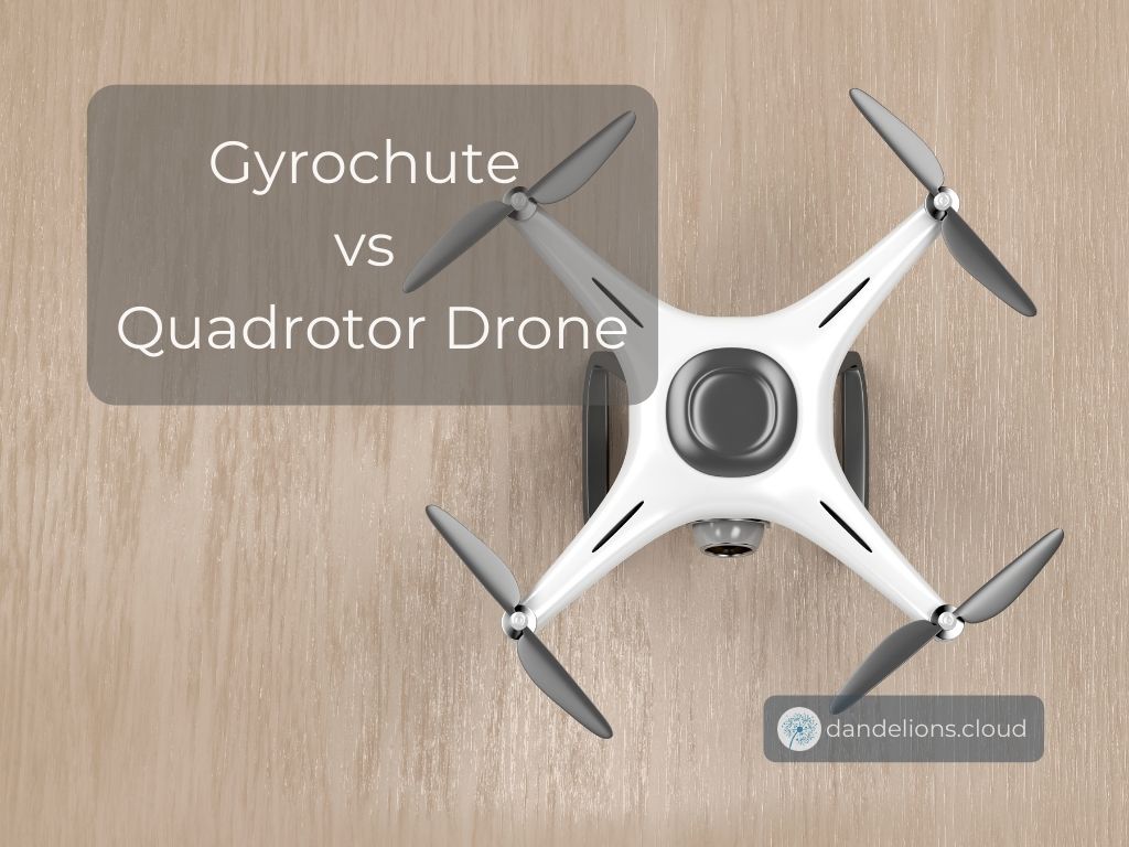 Gyrochute vs Quadrotor Drone