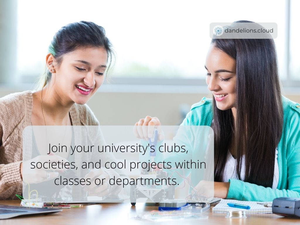 Get involved in university by joining clubs, societies and projects