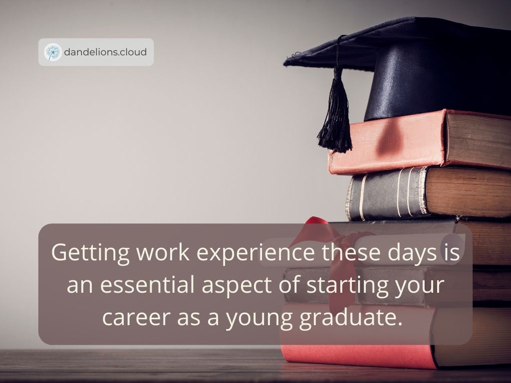 Getting work experience these days is an essential aspect of starting your career as a young graduate. 