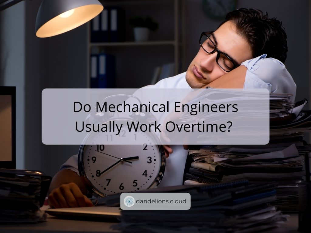 Do Mechanical Engineers Usually Work Overtime? 