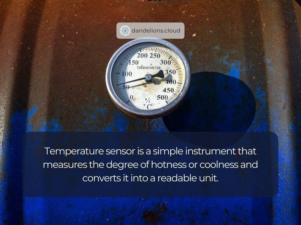 Temperature sensor is a simple instrument that measures the degree of hotness or coolness and converts it into a readable unit.