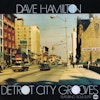 Dave Hamilton <i>Detroit City Grooves</i>