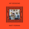 WP Sessions #1 - Matt Ferran