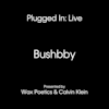 Wax Poetics & Calvin Klein present Plugged In Live with Bushbby