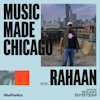 Music Made Us Episode 4: Rahaan / Chicago