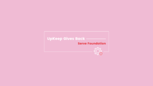 Giving Back — UpKeep Supports Serve Foundation