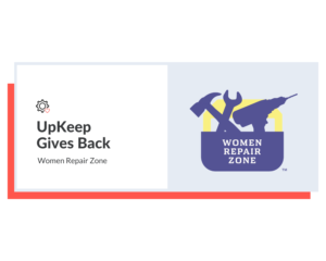 Giving Back - UpKeep Supports Women Repair Zone