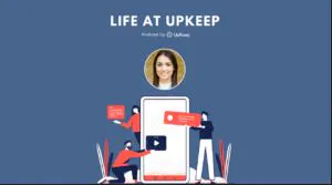 Life at UpKeep Episodio 10: Maura Melis, gerente de marketing de crecimiento