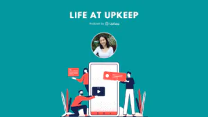 Life at UpKeep Episodio 09: Joan Phan, coordinadora de proyectos