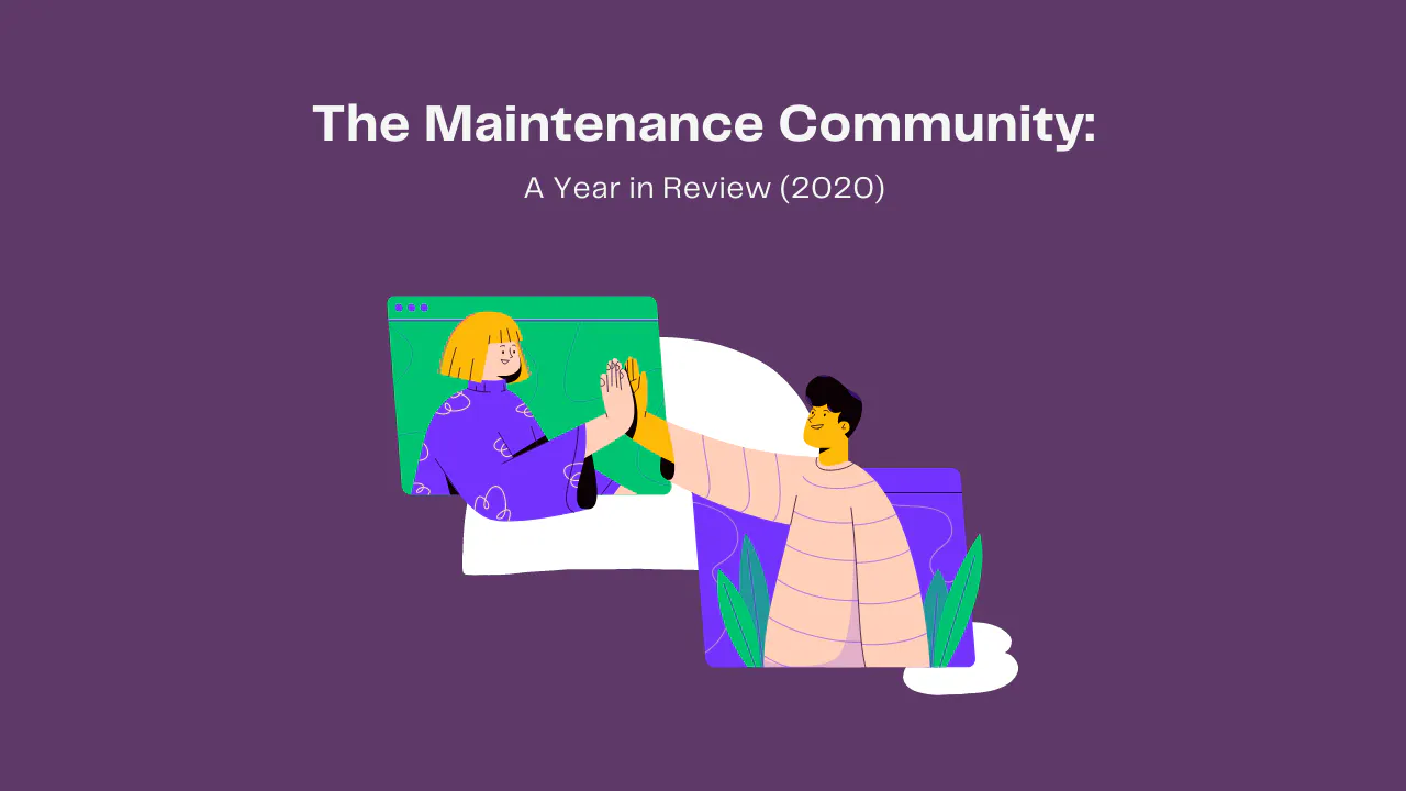 The Maintenance Community: Year in Review (2020)