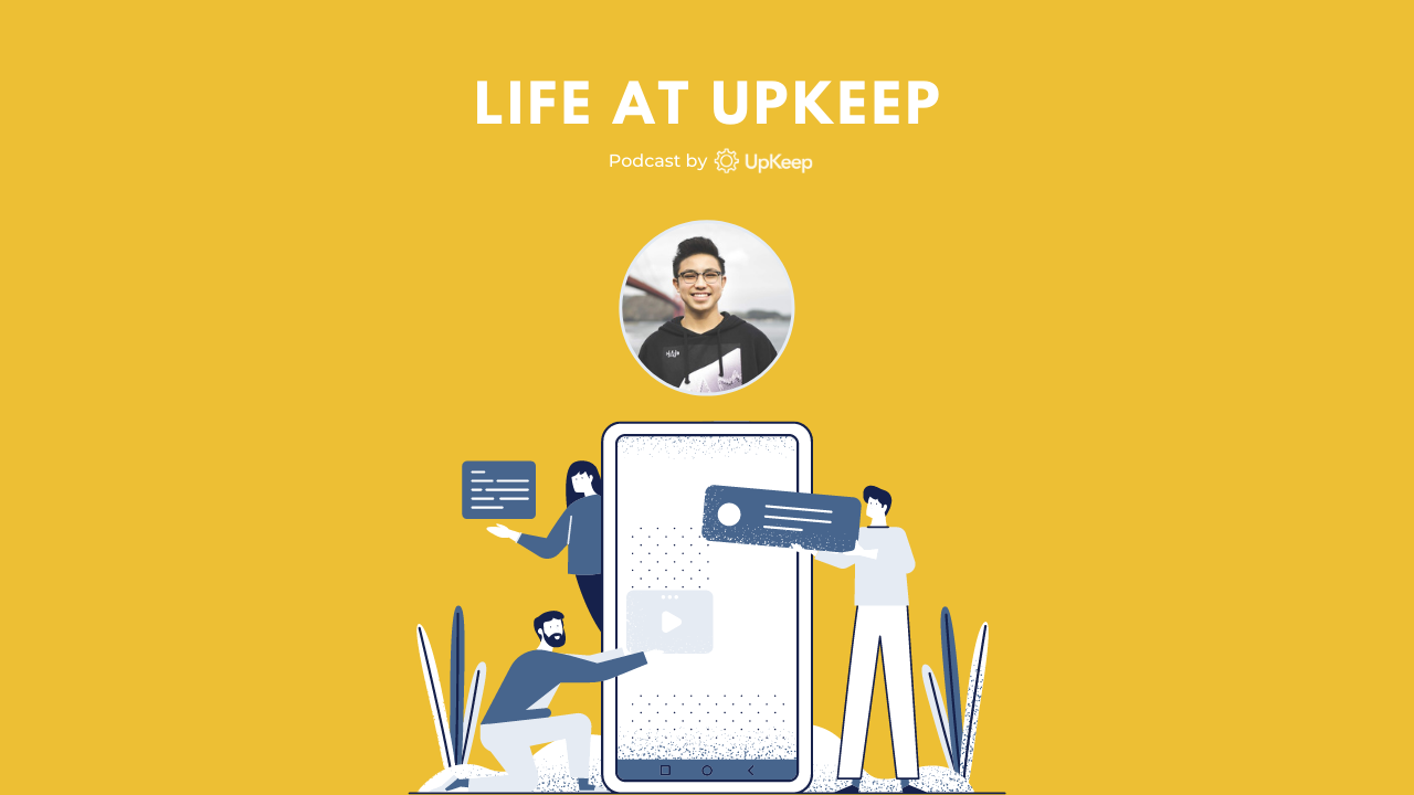 Life at UpKeep Episode 14: Max Gong, Project Coordinator