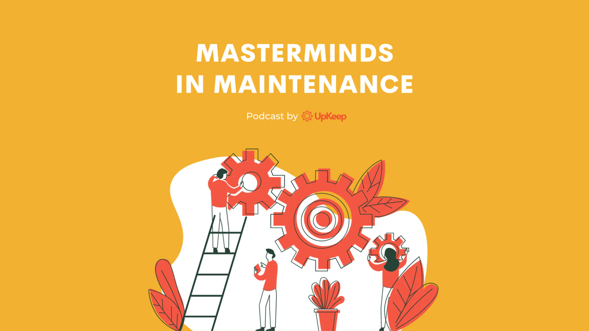 Masterminds in Maintenance