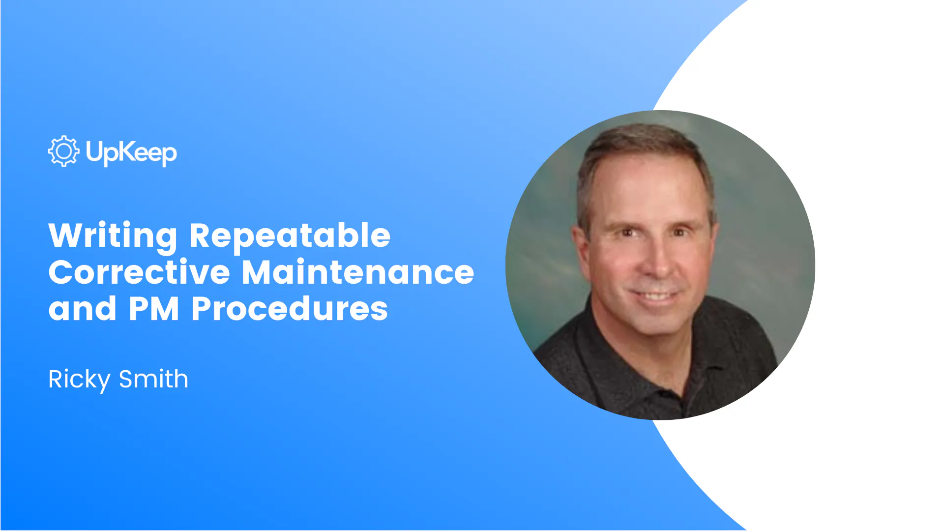 Writing Repeatable Corrective Maintenance and PM Procedures