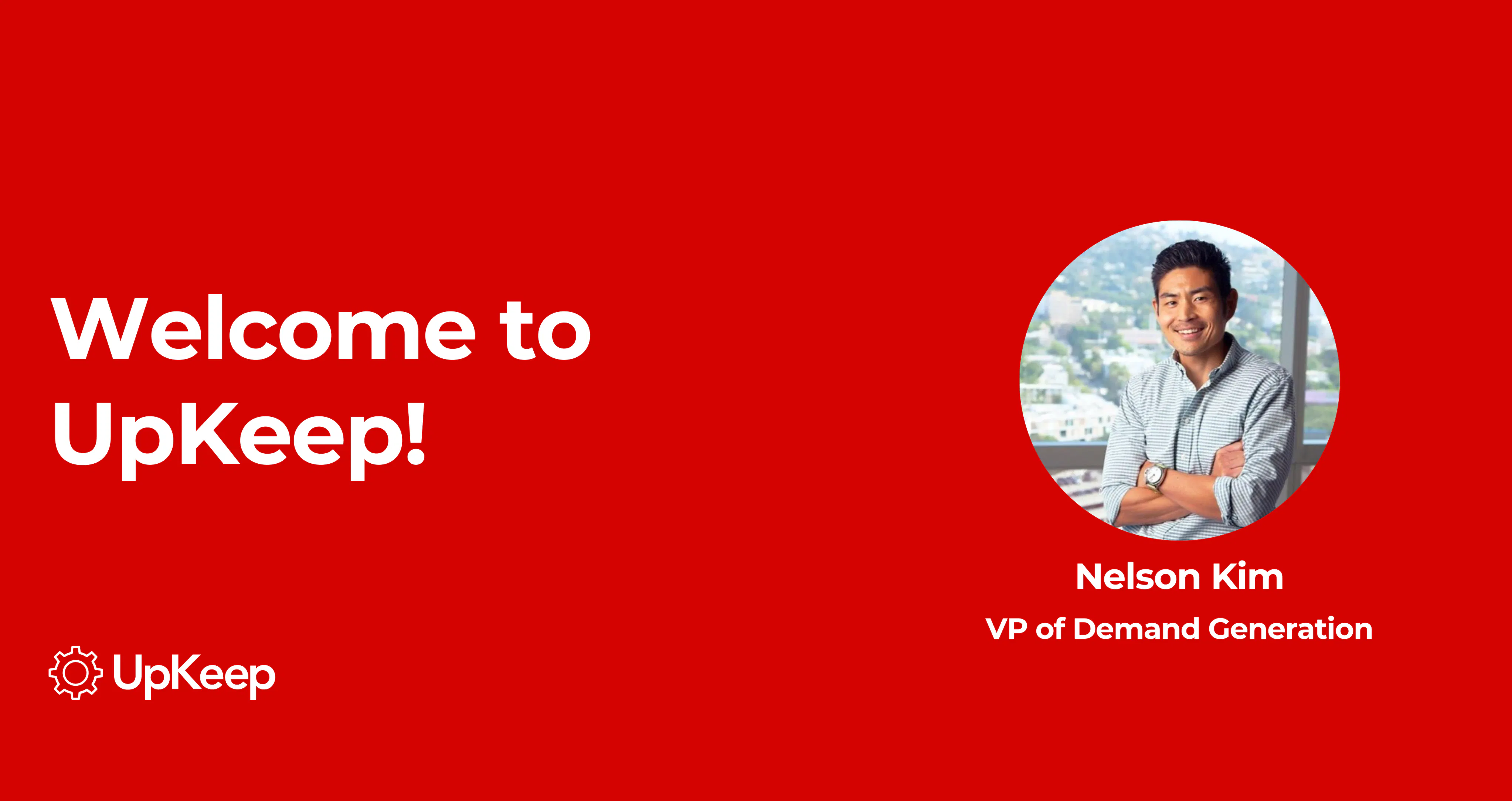 Damos la bienvenida al nuevo vicepresidente de generación de demanda de UpKeep: ¡Nelson Kim! (duplicate)
