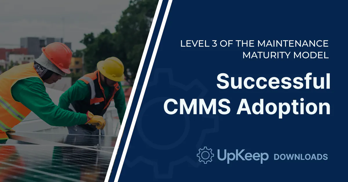 Moving to Level Three of the Maintenance Maturity Model: Successful CMMS Adoption