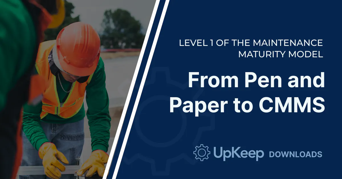 Embracing Level One of the Maintenance Maturity Model: From Pen and Paper to CMMS
