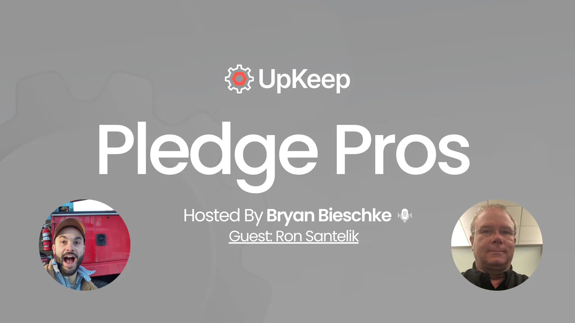 S5: E3 Recognizing Maintenance Heroes with Ron Santelik | UpKeep Pledge Pros Podcast